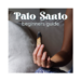 A beginners guide to Palo Santo - what it is and how to use it